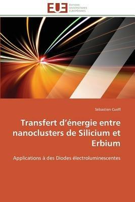 Transfert D  nergie Entre Nanoclusters de Silicium Et Erbium - Cueff-S - cover
