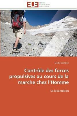 Contr le Des Forces Propulsives Au Cours de la Marche Chez L Homme - Varraine-E - cover