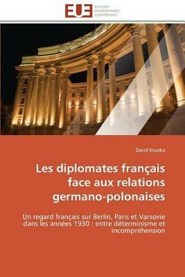 Les Diplomates Fran ais Face Aux Relations Germano-Polonaises - Krupka-D - cover