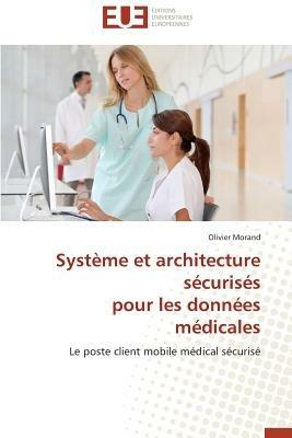Syst me Et Architecture S curis s Pour Les Donn es M dicales - Morand-O - cover
