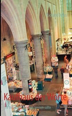 Kaufhaus der Worte: 222 Buchläden, die man kennen sollte - Richard Deiss - cover