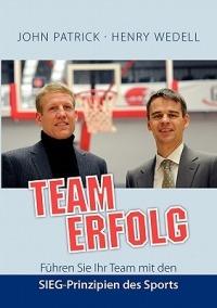 Teamerfolg - Führen Sie Ihr Team mit den SIEG-Prinzipien des Sports - Henry Wedell,John Patrick - cover