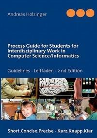 Process Guide for Students for Interdisciplinary Work in Computer Science/Informatics: Instructions Manual - Handbuch für Studierende - Andreas Holzinger - cover