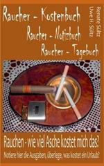 Raucher - Kostenbuch - Tagebuch - Notizbuch: Rauchen: Wie viel Asche kostet mich das?