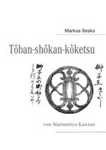 Tôban-shôkan-kôketsu: von Matsumiya Kanzan