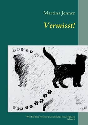 Vermisst!: Wie Sie Ihre verschwundene Katze wiederfinden können - Martina Jenner - cover