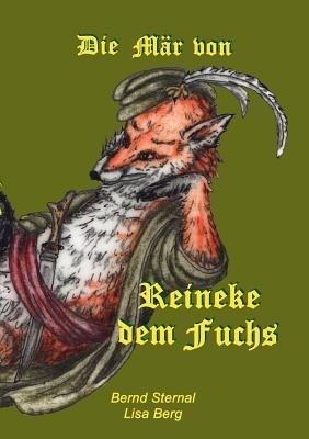 Die Mär von Reineke dem Fuchs: Reineke Fuchs - Bernd Sternal,Lisa Berg - cover
