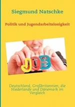 Politik und Jugendarbeitslosigkeit: Deutschland, Grossbritannien, die Niederlande und Danemark im Vergleich