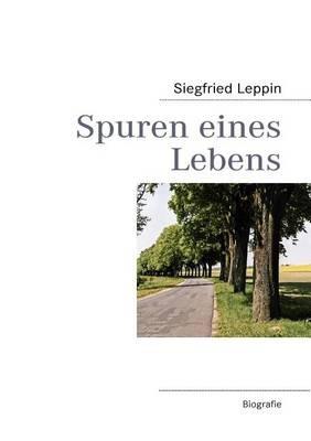 Spuren eines Lebens - Siegfried Leppin - cover