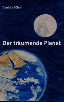 Der träumende Planet - Daniela Böhm - cover