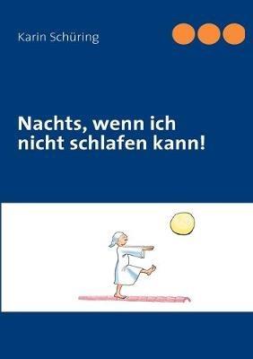 Nachts, wenn ich nicht schlafen kann! - Karin Schüring - cover
