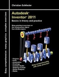 Autodesk(R) Inventor(R) 2011: Basics in theory and practice - Christian Schlieder - cover