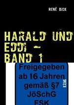 Harald und Eddi - Band 1: Ein Kriminalroman, wie Man(n) mit dem Arsch an die Wand kommt.... Tagebücher des Grauens!