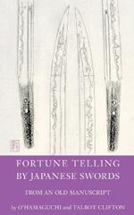 Fortune Telling by Japanese Swords: From an old Manuscript