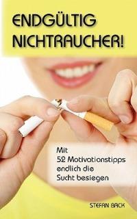 Endgültig Nichtraucher!: Mit 52 Motivationstipps endlich die Sucht besiegen - Stefan Back - cover