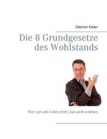 Die 8 Grundgesetze des Wohlstands: Wer auf sein Geld achtet, hat auch welches