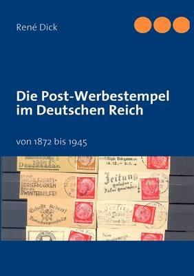 Die Post-Werbestempel im Deutschen Reich: von 1872 bis 1945 - René Dick - cover