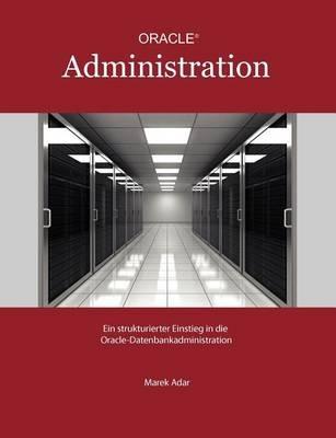 Ein strukturierter Einstieg in die Oracle-Datenbankadministration - Marek Adar - cover