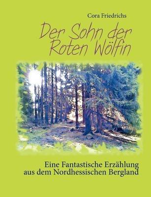 Der Sohn der Roten Wölfin: Das Scheusal vom Hohen Meißner - Cora Friedrichs - cover