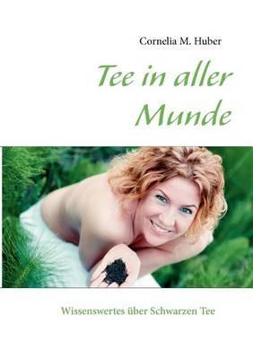 Tee in aller Munde: Wissenswertes uber Schwarzen Tee - cover