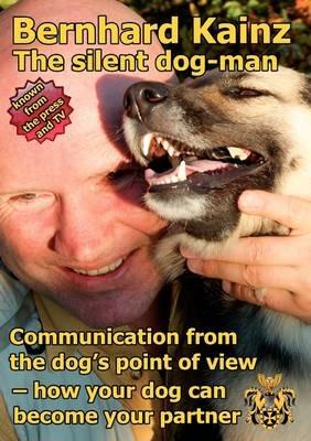 Communication from the dog's point of view: the silent dog-man - Bernhard Kainz - cover