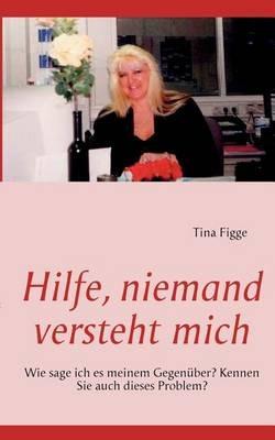Hilfe, niemand versteht mich - Tina Figge - cover