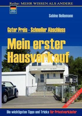 Mein erster Hausverkauf: Guter Preis - Schneller Abschluss - Sabine Heilemann - cover
