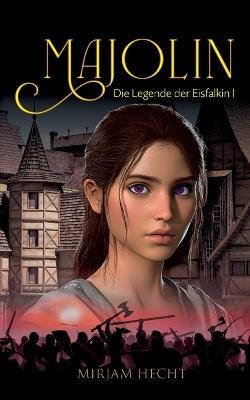Majolin: Die Legende der Eisfalkin 1 - Mirjam Hecht - cover