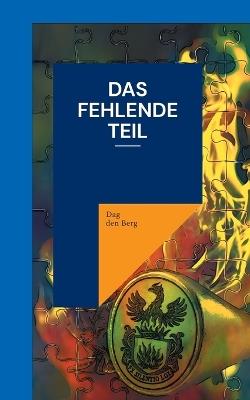 Das fehlende Teil - Dag Den Berg - cover