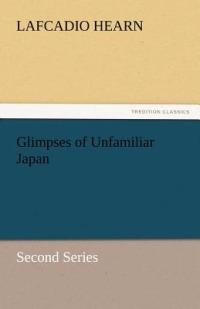 Glimpses of Unfamiliar Japan - Lafcadio Hearn - cover