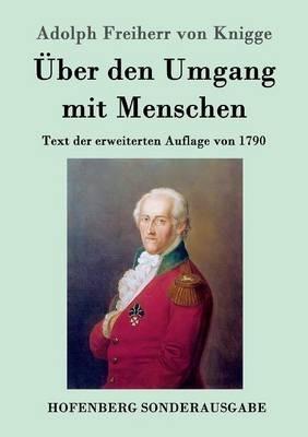 Über den Umgang mit Menschen: Text der erweiterten Auflage von 1790 - Adolph Freiherr Von Knigge - cover