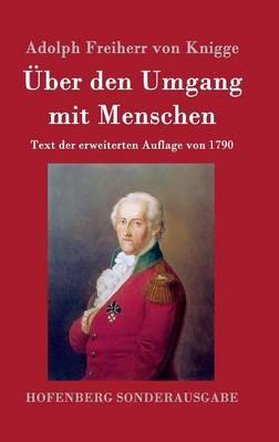 Über den Umgang mit Menschen: Text der erweiterten Auflage von 1790 - Adolph Freiherr Von Knigge - cover