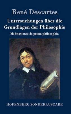 Untersuchungen über die Grundlagen der Philosophie: Meditationes de prima philosophia - René Descartes - cover