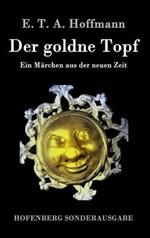 Der goldne Topf: Ein Märchen aus der neuen Zeit