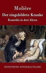 Der eingebildete Kranke: Komödie in drei Akten