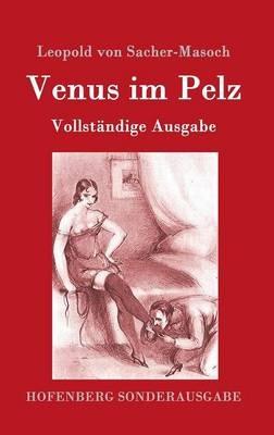 Venus im Pelz: Vollständige Ausgabe - Leopold Von Sacher-Masoch - cover