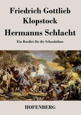 Hermanns Schlacht: Ein Bardiet fur die Schaubuhne - Friedrich Gottlieb Klopstock - cover