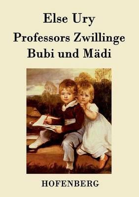 Professors Zwillinge: Bubi und Mädi - Else Ury - cover