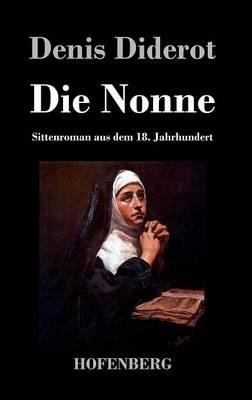 Die Nonne: Sittenroman aus dem 18. Jahrhundert - Denis Diderot - cover