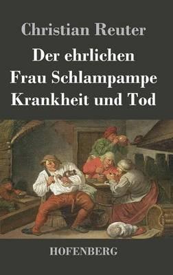Der ehrlichen Frau Schlampampe Krankheit und Tod - Christian Reuter - cover