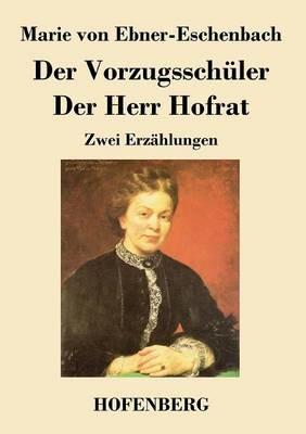 Der Vorzugsschüler / Der Herr Hofrat: Zwei Erzählungen - Marie Von Ebner-Eschenbach - cover