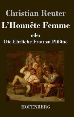 L'Honnête Femme oder Die Ehrliche Frau zu Plißine - Christian Reuter - cover