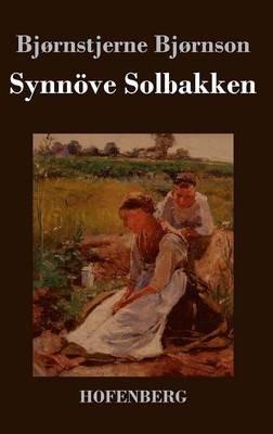 Synnöve Solbakken: (Synnøve Solbakken) - Bjørnstjerne Bjørnson - cover