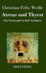 Atreus und Thyest: Ein Trauerspiel in fünf Aufzügen