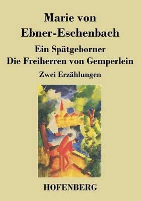 Ein Spätgeborner / Die Freiherren von Gemperlein: Zwei Erzählungen - Marie Von Ebner-Eschenbach - cover