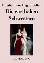 Die zärtlichen Schwestern: Ein Lustspiel in drei Aufzügen