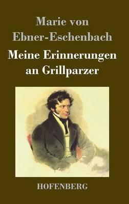 Meine Erinnerungen an Grillparzer - Marie Von Ebner-Eschenbach - cover