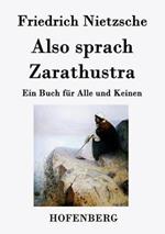 Also sprach Zarathustra: Ein Buch für Alle und Keinen