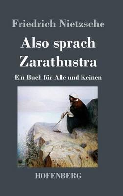 Also sprach Zarathustra: Ein Buch für Alle und Keinen - Friedrich Nietzsche - cover