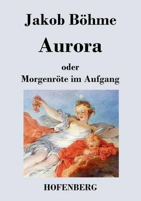 Aurora oder Morgenröte im Aufgang - Jakob Böhme - cover